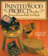 PAINTED WOOD PROJECTS by Bridgewater, Gill