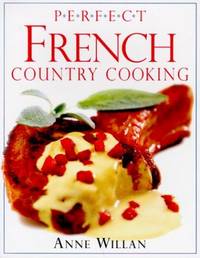 Perfect French Country Cooking (Perfect Cookbooks)