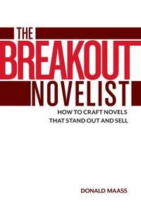 The Breakout Novelist : Craft and Strategies for Career Fiction Writers