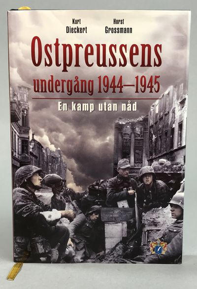 Ostpreussens undergång 1944-1945. En kamp utan…
