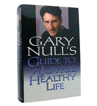 GARY NULL'S GUIDE TO A JOYFUL, HEALTHY LIFE