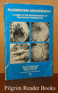 Fluorescein Angiography: A Guide to the Interpretation of Fluorescein  Angiograms. by Berkow, Joseph W. and James S. Kelley with David H. Orth - 1984