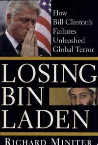 Losing Bin Laden: How Bill Clinton's Failures Unleashed Global Terror
