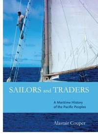 Sailors and Traders: A Maritime History of the Pacific Peoples by Alastair Couper