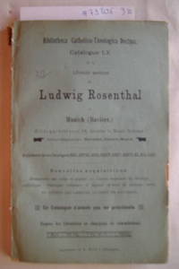 Catalogue LX / 1888. : Bibliotheca Catholico-Theologica Decima. Nouvelles Acquisitions. by LUDWIG - MÜNCHEN ROSENTHAL - from Frits Knuf Antiquarian Books (SKU: 73806)