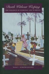 cover of Death Without Weeping: Violence of Everyday Life in Brazil