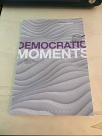 Democratic Moments: Reading Democratic Texts by Xavier Marquez (ed.) - 2018