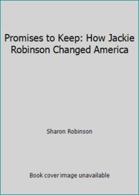 Promises to Keep: How Jackie Robinson Changed America