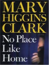 No Place Like Home by Mary Higgins Clark - 2005-01-06