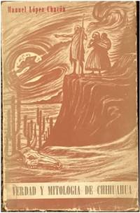 VERDAD Y MITOLOGIA DE CHIHUAHUA: PAISAJES, LEYENDAS, COSTUMBRES Y TOPONIMIA.; Edición de América, Revista Antológica