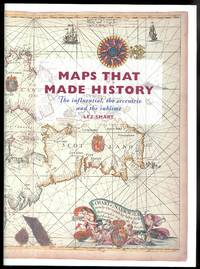 image of MAPS THAT MADE HISTORY: THE INFLUENTIAL, THE ECCENTRIC AND THE SUBLIME.