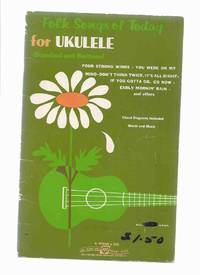 Folk Songs of Today for UKULELE ( Standard and Baritone )(inc. Four Strong Winds; You Were on My...