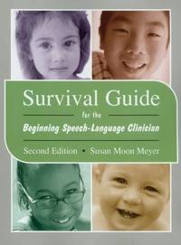 Survival Guide for the Beginning Speech-Language Clinician