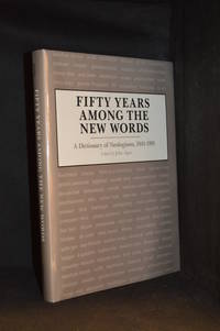 Fifty Years Among the New Words; A Dictionary of Neologisms, 1941-1991 (Publisher series:...