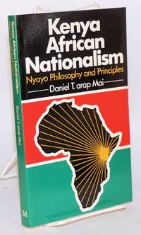 Kenya African Nationalism; Nyayo Philosophy and Principles by arap Moi, Daniel T - 1986