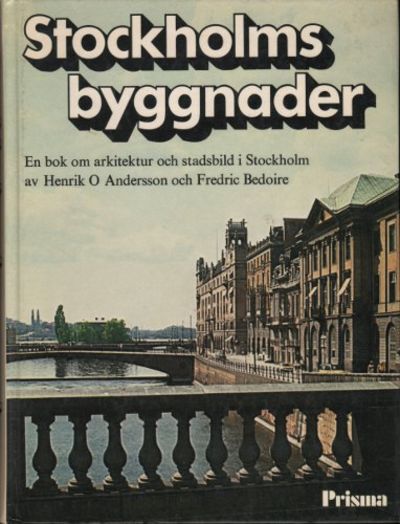 STOCKHOLMS BYGGNADER. En bok om arkitektur och…