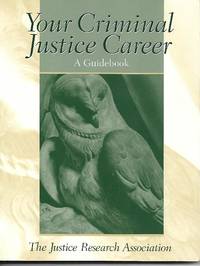 Your Criminal Justice Career by Justice Research Association - 2000