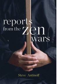 Reports From The Zen Wars: The Impossible Rigor of a Questioning Life