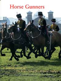 Horse Gunners - a Pictorial Record Of King's Troop Royal Horse Artillery