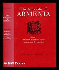 The Republic of Armenia. Vol. 4: Between crescent and sickle : partition and sovietization /...