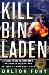 Kill Bin Laden: A Delta Force Commander's Account of the Hunt for the World's Most Wanted Man