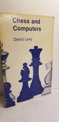 Chess and Computers by Levy, David - 1976