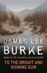 To the Bright and Shining Sun by James Lee Burke - 2003-07-03