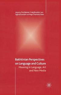 Bakhtinian Perspectives on Language and Culture : Meaning in Language, Art and New Media