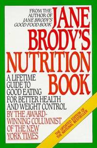 Jane Brody's Nutrition Book: A Lifetime Guide to Good Eating for Better Health and Weight Control...