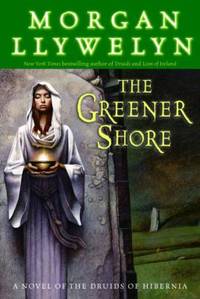 The Greener Shore: A Novel of the Druids of Hibernia