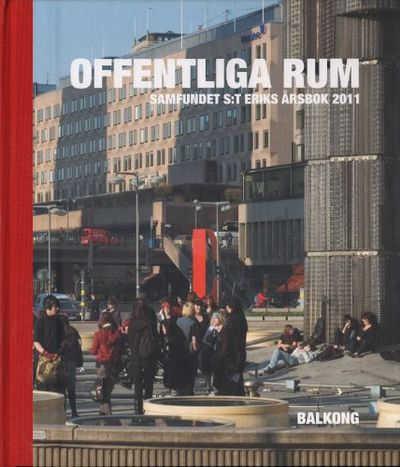 SAMFUNDET SANKT ERIKS ÅRSBOK 2011. Offentliga rum.