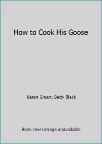 How to Cook His Goose