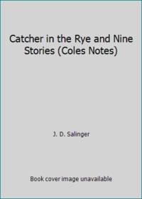 Catcher in the Rye and Nine Stories (Coles Notes) by J. D. Salinger - Paperback - 1998 - from ThriftBooks (SKU: G077403257XI5N00)