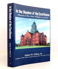 In the Shadow of the Courthouse: Memoir of the 1940s Written As a Novel