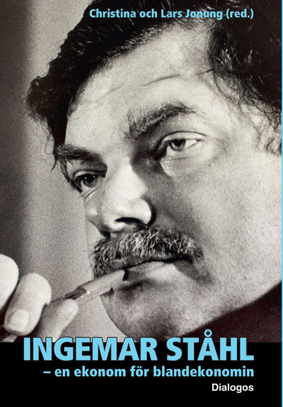 Ingemar Ståhl - en ekonom för blandekonomin.