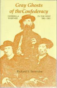 Gray Ghosts of the Confederacy, Guerrilla Warfare in the West 1861-1865
