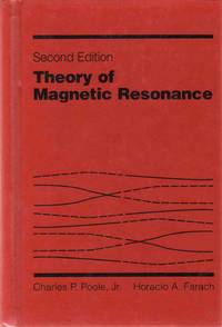 THEORY OF MAGNETIC RESONANCE by Poole Jr. , Charles P. & Horacio A. Farach - 1987