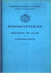 Bergshantering 1917. Berättelse för år 1917 av…