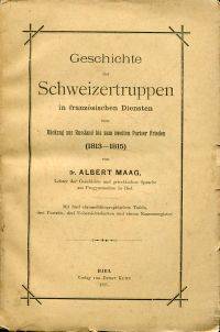 Geschichte der Schweizertruppen in französischen Diensten vom Rückzug aus Russland bis zum zweiten Pariser Frieden, 1813-1815.