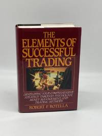 The Elements of Successful Trading Developing Your Comprehensive Strategy  through Psychology,...