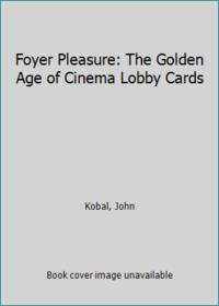 image of Foyer Pleasure: The Golden Age of Cinema Lobby Cards