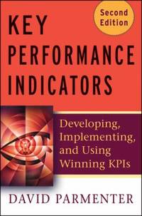 Key Performance Indicators : Developing, Implementing, and Using Winning KPIs