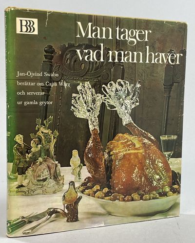 Man tager vad man haver. Jan-Öjvind Swahn…