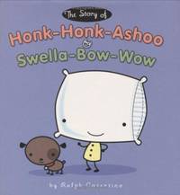 The Story of Honk-Honk-Ashoo and the Swella-Bow-Wow