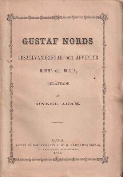 Gustaf Nords gesällvandringar och äfventyr hemma…