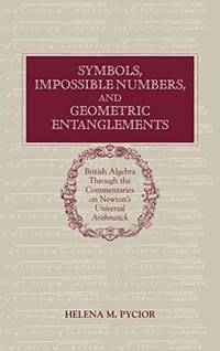Symbols, Impossible Numbers, and Geometric Entanglements: British Algebra Through the...