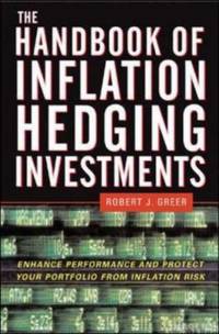 The Handbook of Inflation Hedging Investments : Enhance Performance and Protect Your Portfolio...