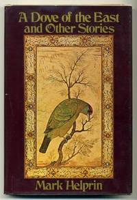 A Dove of the East and Other Stories by Mark HELPRIN - Signed First Edition - 1975 - from abookshop (SKU: 006796)