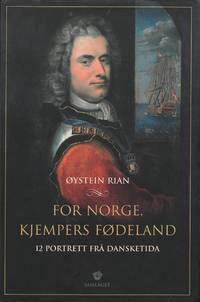 For Norge, kjempers fødeland. 12 portrett frå dansketida.