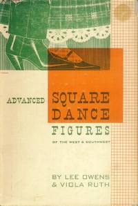 Advanced Square Dance Figures of the West and Southwest by Owens, Lee & Ruth, Viola - 1950